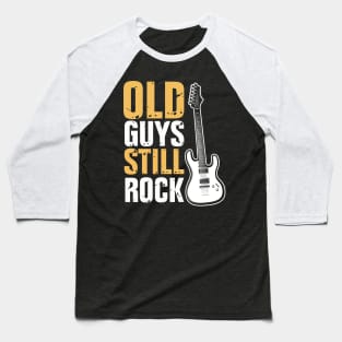 Funny Old Guys Still Rock Electric Guitar Guitarist Humor Baseball T-Shirt